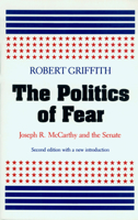 The Politics of Fear: Joseph R. McCarthy and the Senate 0810461005 Book Cover