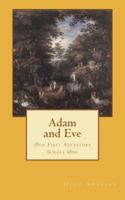 Adam and Eve: Our First Ancestors 1477595635 Book Cover