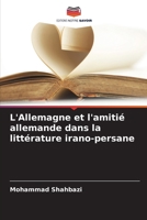 L'Allemagne et l'amitié allemande dans la littérature irano-persane 6207402286 Book Cover