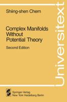 Complex Manifolds without Potential Theory: (With an Appendix on the Geometry of Characteristic Classes) (Universitext) 0387904220 Book Cover