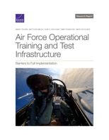 Air Force Operational Test and Training Infrastructure: Barriers to Full Implementation 1977408842 Book Cover