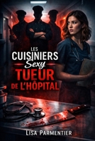 LE CUISINIER SEXY TUEUR DE L’HÔPITAL (French Edition) B0GDP93MHH Book Cover
