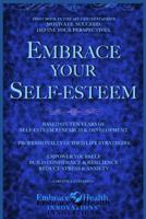 Embrace Your Self-Esteem: Empower Yourself. Motivate. Succeed. Define Your Perspectives. Build Confidence. Reduce Stress & Anxiety. 1723814849 Book Cover