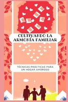 Cultivando la armonía familiar: técnicas prácticas para un hogar amoroso B0C6W1HCGJ Book Cover