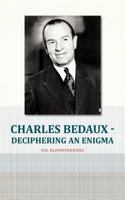 Charles Bedaux - Deciphering an Enigma 1475926367 Book Cover