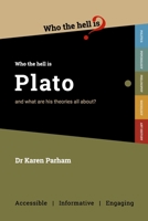 Who the Hell is Plato?: And what are his theories all about? 1838228608 Book Cover