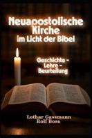 Neuapostolische Kirche im Licht der Bibel: Geschichte - Lehre - Beurteilung (German Edition) B0FVS3K4CY Book Cover