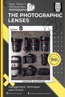 The photographic Lenses: Management, Technique and Control. B0BD24W4H8 Book Cover