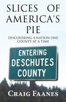 Slices of America's Pie: Discovering a Nation One County at a Time 1629078093 Book Cover