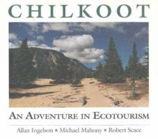 Chilkoot: An Adventure in Ecotourism 1889963550 Book Cover