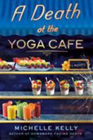 A Death at the Yoga Café 1250067383 Book Cover