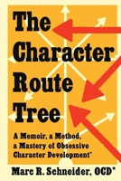 The Character Route Tree: A Memoir, a Method, a Mastery of Obsessive Character Development B0G3MX3YT7 Book Cover
