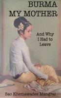 Burma My Mother 0994544111 Book Cover