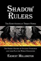 Shadow Rulers: The Euro-American Trojan Horse 1440122962 Book Cover