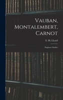Vauban, Montalembert, Carnot: Engineer Studies 1015720773 Book Cover