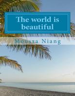The world is beautiful: Journey through places Journey through yourself 1540638243 Book Cover