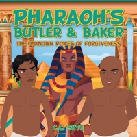 Pharaoh's Butler & Baker: The Unknown Power of Forgiveness 166429693X Book Cover