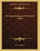 Die Sprachenfrage In Oesterreich (1848) 1162499133 Book Cover