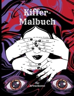 Kiffer-Malbuch für Erwachsene: The Stoner's Psychedelic Coloring Book für Entspannung und Stressabbau 166715141X Book Cover