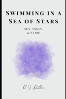 Swimming in a Sea of Stars: Sun, Moon, & Stars B0G5HYF661 Book Cover