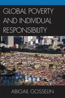 Global Poverty and Individual Responsibility 0739122908 Book Cover