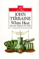 White Heat: The New Warfare 1914-18 0283988282 Book Cover