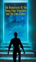 The Adventures of the Young Time Travellers and the Time Stone 1800310528 Book Cover