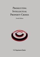 Prosecuting Intellectual Property Crimes 1548221651 Book Cover