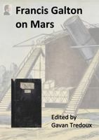 Francis Galton on Mars: The Discontinuous Variation Notebook (Supplementary Materials for Francis Galton: a Lifetime of Exploration) 1963225139 Book Cover