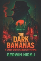 The Dark Bananas: A Cyber-Erotic Gangster Dystopia B0FGWR9Q25 Book Cover