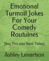 Emotional Turmoil Jokes for Your Comedy Routines: [Buy This Joke Book Today] B085RR677C Book Cover