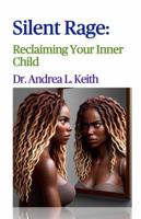 Silent Rage: Reclaiming Your Inner Child B0DPJRF3L1 Book Cover