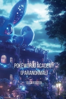 Pokéworld Academy (PARANORMAL) B0DPD3ZSBV Book Cover