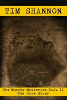 The Hole Story: The Murphy Mysteries - Book II 1960104209 Book Cover