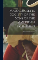 Massachusetts Society of the Sons of the American Revolution 1016768583 Book Cover