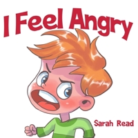 I Feel Angry: (Children's Book About Anger, Emotions & Feelings, Ages 3 5, Preschool, Kindergarten) B08GBHDTF4 Book Cover
