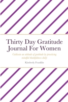 Thirty Day Gratitude Journal For Women 1716383625 Book Cover