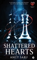 SHATTERED HEARTS: In The Game Of Power And Deception Love Is The Most Dangerous Move B0G5PRVSSJ Book Cover