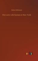 Hot Corn: Life Scenes in New York Illustrated. 3732678628 Book Cover