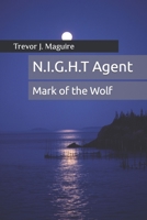 N.I.G.H.T Agent: Mark of the Wolf B0BHMRQRFJ Book Cover