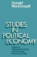 Studies in Political Economy: Volume II: International Trade and Domestic Economic Policy 1349021687 Book Cover