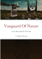 Vanguard Of Nature Book One of the Series Nature Against Humanity: Let No Beast Stand In Their Way 1736559826 Book Cover