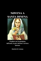 NOVENA A SANTA DINFNA: Preghiere per la guarigione dall'ansia, la pace interiore e la forza interiore (Italian Edition) B0GZSYKXGS Book Cover