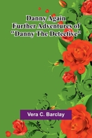 Danny Again; Further Adventures Of "Danny The Detective" 9368391661 Book Cover