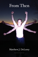 From Then: Inspiration from the mind of Matthew J. DeLorey 1511484764 Book Cover