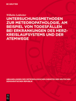 Untersuchungsmethoden Zur Meteoropathologie, Am Beispiel Von Todesfällen Bei Erkrankungen Des Herz-Kreislaufsystems Und Der Atemwege 3112786963 Book Cover