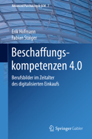 Beschaffungskompetenzen 4.0: Berufsbilder für den Einkauf im digitalen Zeitalter (Advanced Purchasing & SCM (7)) (German Edition) 3662618370 Book Cover