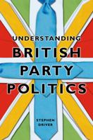 Understanding British Party Politics B007YWDXDI Book Cover