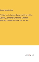 A Little Tur in Ireland: Being a Visit to Dublin, Galway, Connamara, Athlone, Limerick, Killarney, Glengarriff, Cork, etc. etc. etc. 3382319152 Book Cover