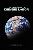 Problems in the Implementation of Chinese Human Rights Obligations: The Problems of Chinese Labor 1450055257 Book Cover